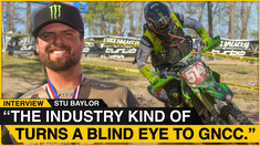 "The Industry Kind of Turns a Blind Eye to GNCC." | Stu Baylor Check-In